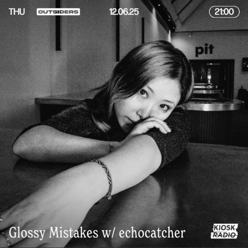 Kiosk Radio: Glossy Mistakes w/ echocatcher - 12 June 2025