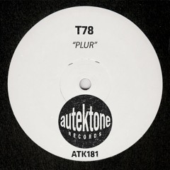 ATK181 - T78 "Plur" (Original Mix)(Preview)(Autektone Records)(Out Now)