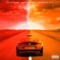 Foreigns- AP Dhillon Gurinder Gill Money Musik