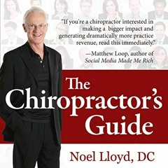 ~Read~[PDF] The Chiropractor's Guide: 56 Proven Ways to Help More People, Have More Fun, and Ma