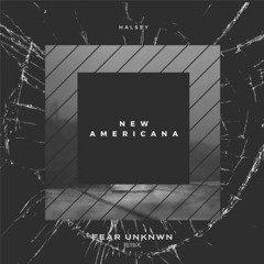 Halsey - New Americana (FEAR UNKNWN Remix)[Free Download]