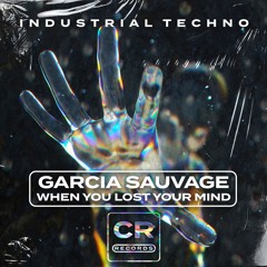 Garcia Sauvage - When You Lost Your Mind [CRI036]