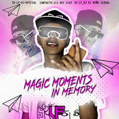 MAGIC MOMENTS IN MEMORY FABIAN JAIME(CHULE)