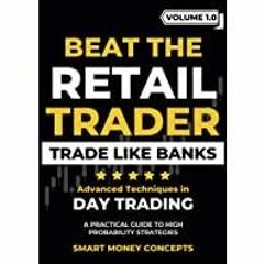 ((Read PDF) Beat the Retail Trader, Trade like banks: Advanced Techniques in Trading, The Simplified