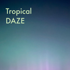 Tropical Daze