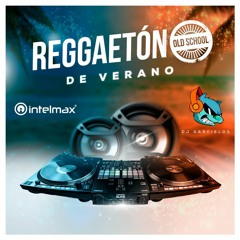 Reggeaton Old School Verano 2023 INTELMAX by DJ Garfields