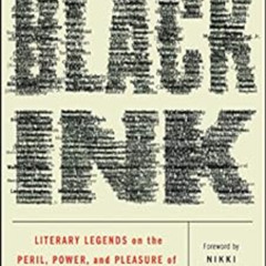 [READ] KINDLE 🗂️ Black Ink: Literary Legends on the Peril, Power, and Pleasure of Re