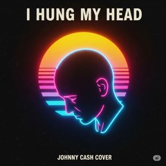 I hung my head - Johnny Cash version cover