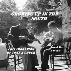Growing Up In The South - Lyrics by Tony - Vocal/Music by Chuck Aaron - Original
