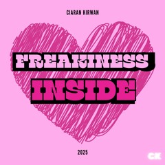 CK - FREAKINESS INSIDE