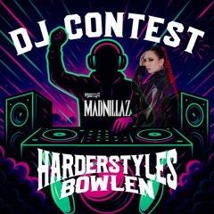 DJ CONTEST | HARDER STYLES BOWLEN BY MADNILLAZ