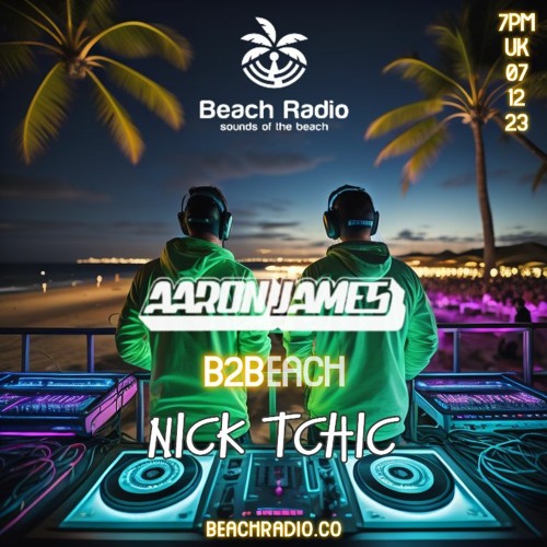 Nick Tchic X Aaron James - B2B Producer Series Ep.25 - Beach Radio