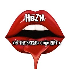 ON THE STEREO BKB - HBZM ( BKB EDIT )..mp3