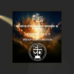 Sermon || God’s Finished Work & Faith || Bishop Alfred Jackson