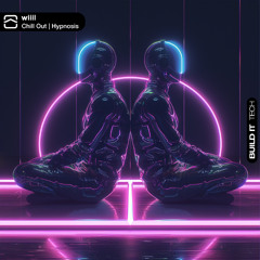 wiiil - Chill Out [Build It Tech]