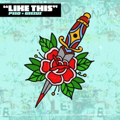 P3SO X GEEZUZ - LIKE THIS