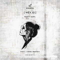 [ Wex 10 ] - Busty Girl (Simina Grigoriu Remix)