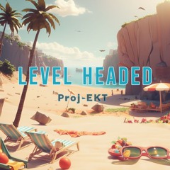Level Headed - Proj.EKT