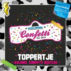 Toppertje (Kolonel Confetti  Bootleg)