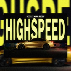 highspeed - kizek, yvng meem [cobra]