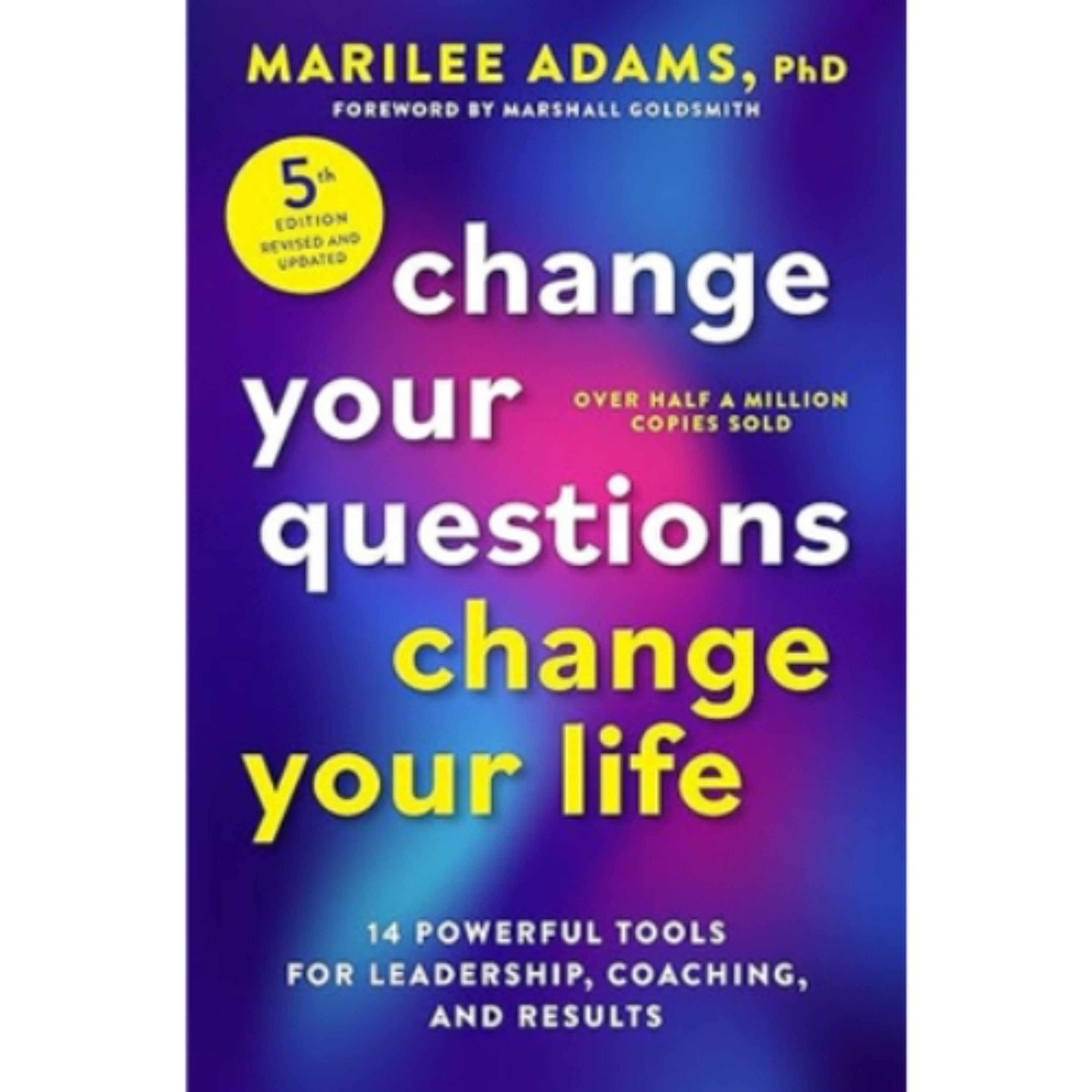Podcast 1337: Change Your Questions, Change Your Life, Fifth Edition: 14 Powerful Tools for Leadership, Coaching, and Results by Marilee Adams Ph.D. episode artwork