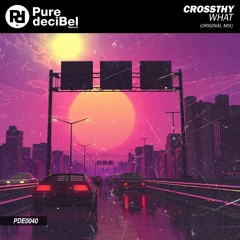 Crossthy - What [OUT NOW!]
