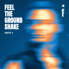 Dimitri K - Feel The Ground Shake