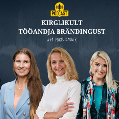 #24 Kirglikult tööandja brändingust -Maris  Kärner, Kersti Vannas,ja Evelin Org