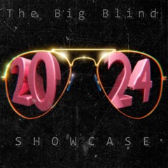 The Big Blind 2024 Showcase