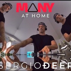 SERGIO DEEP - MANY @ HOME [STREAMING 19.04.2020]