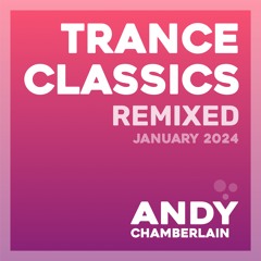 Trance Classics Remixed - January 2024