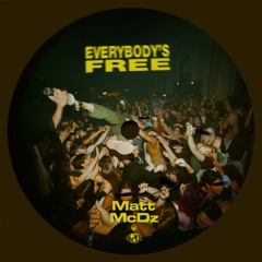 Everybody's Free (Matt McDz Euphoria Mix)