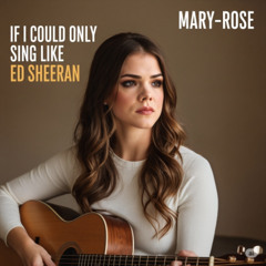 If I Could Only Sing Like Ed Sheeran