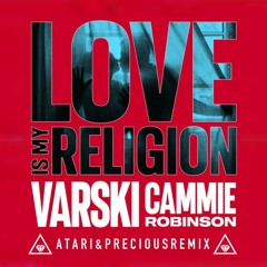 Varski & Cammie Robinson - Love Is My Religion (Atari & Precious REMIX)