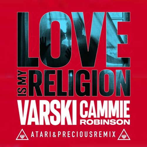 Varski & Cammie Robinson - Love Is My Religion (Atari & Precious REMIX)