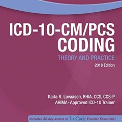 Read [EPUB KINDLE PDF EBOOK] ICD-10-CM/PCS Coding: Theory and Practice, 2018 Edition