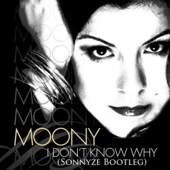 Moony - I Don't Know Why (Sonnyze Bootleg)[Free Download]