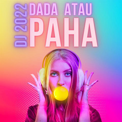 Dada Atau Paha Dj 2022