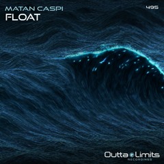Matan Caspi - Float (Original Mix) [Outta Limits Recordings]