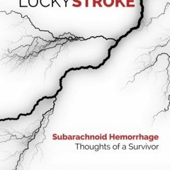 [ACCESS] EPUB KINDLE PDF EBOOK Lucky Stroke: SAH - Thoughts of a Survivor by  Glenn M. Peach 🧡