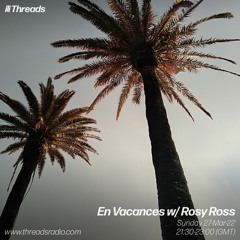 En Vacances w/ Rosy Ross - 27-Mar-22 | Threads