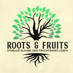 Roots & Fruits - Gottes Freiheit 2/2