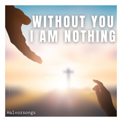 Without You I Am Nothing