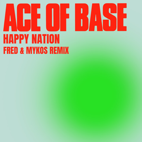 Stream Happy Nation (Fred & Mykos Remix) by Ace of Base (Official) | Listen  online for free on SoundCloud