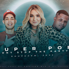 SUPER POP DONT STOP THE PARTY - REBECA LINDSAY FEAT DJ ADRIANO MIX E DJ ZULLU IMBATIVEL.mp3