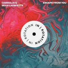 Casmalia & Sean Lafayette - Escape From You