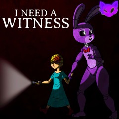 I Need A Witness (A FNAF: WITNESS Song) | GlitchecalKatt