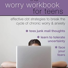 [VIEW] EBOOK EPUB KINDLE PDF The Worry Workbook for Teens: Effective CBT Strategies t