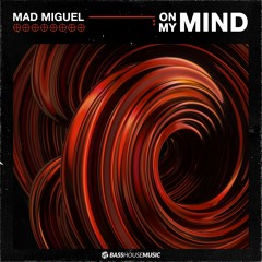 Mad Miguel - On My Mind