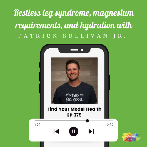 #375 Restless leg syndrome, magnesium requirements, and hydration with Patrick Sullivan Jr | Jigsaw Health.